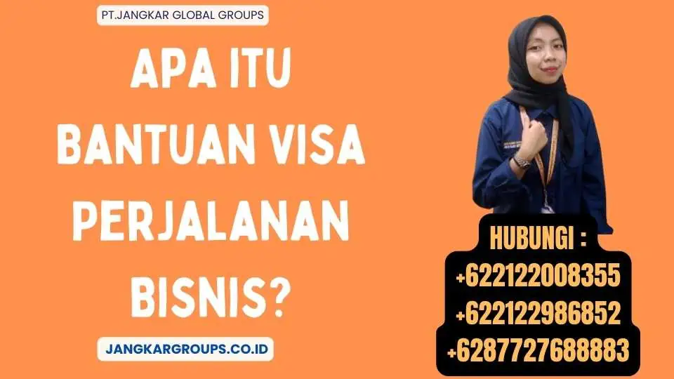 Apa itu Bantuan Visa Perjalanan Bisnis