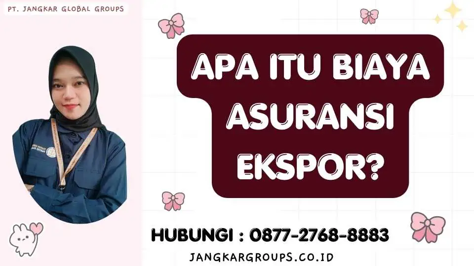 Apa itu Biaya Asuransi Ekspor