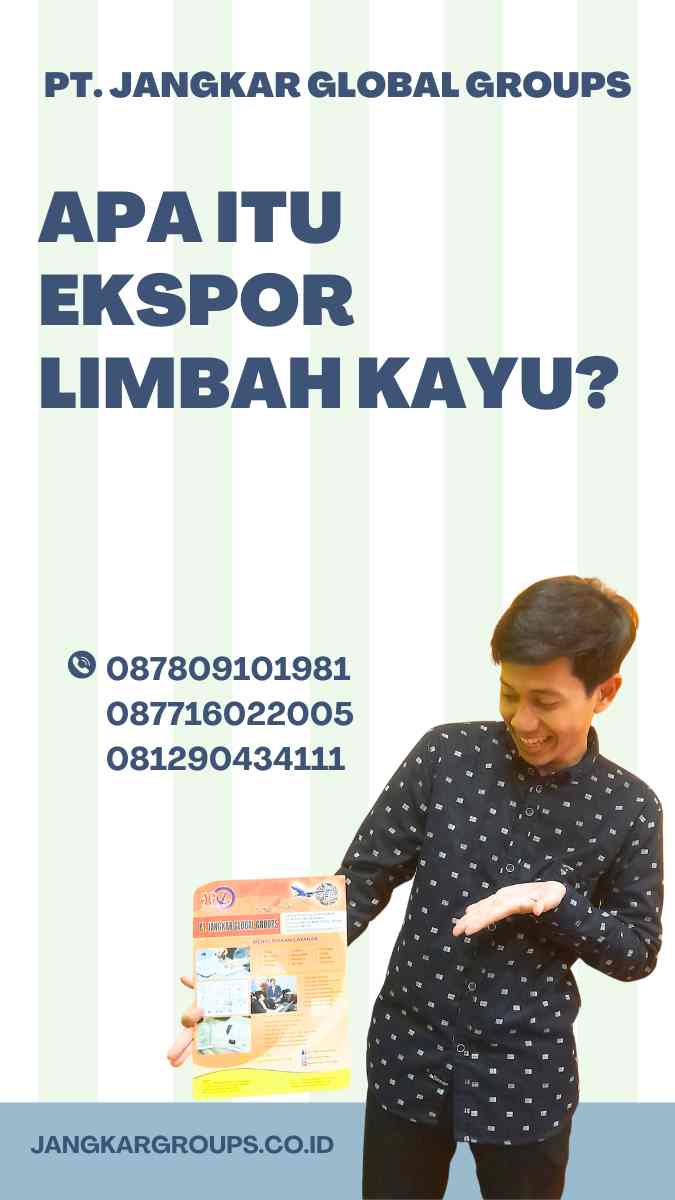 Apa itu Ekspor Limbah Kayu?