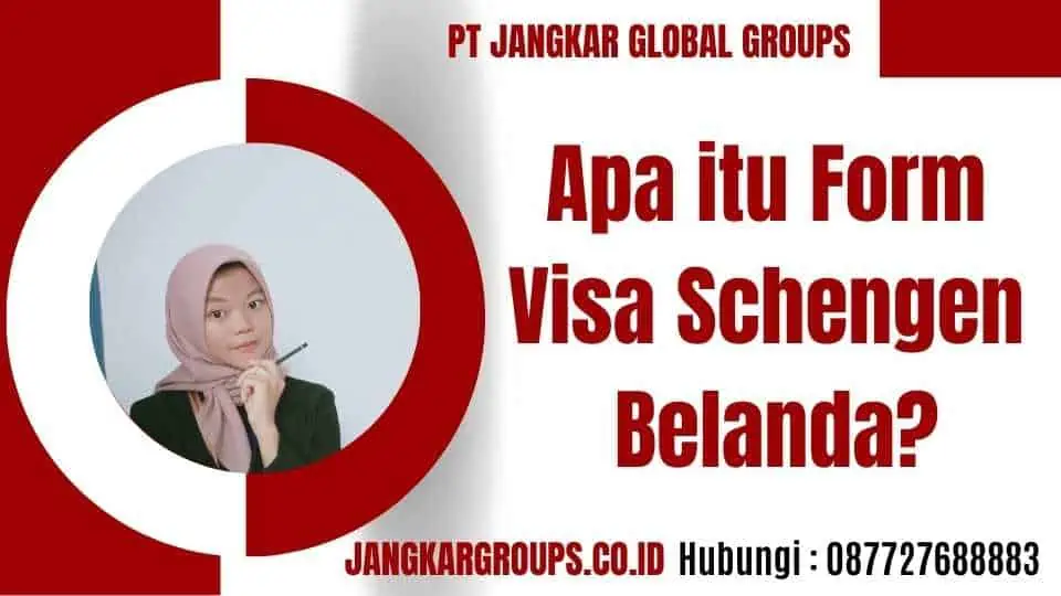 Apa itu Form Visa Schengen Belanda