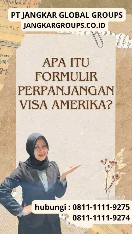 Apa itu Formulir Perpanjangan Visa Amerika?