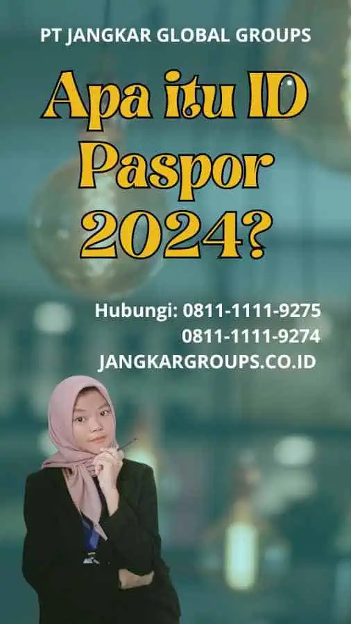 Apa itu ID Paspor 2024