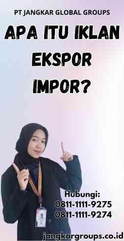 Apa itu Iklan Ekspor Impor