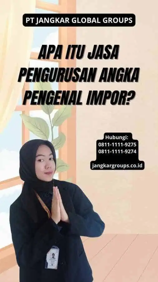 Apa itu Jasa Pengurusan Angka Pengenal Impor?