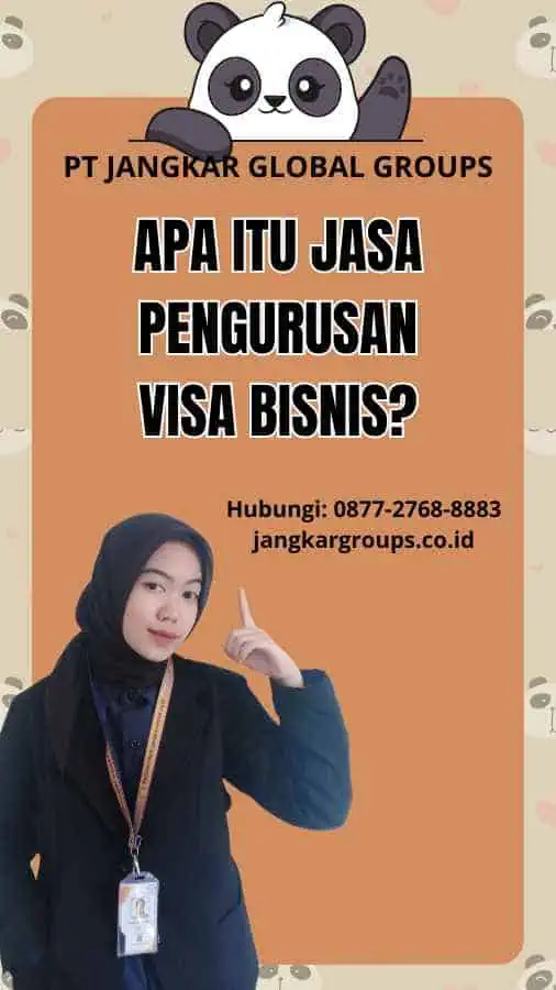 Apa itu Jasa Pengurusan Visa Bisnis?