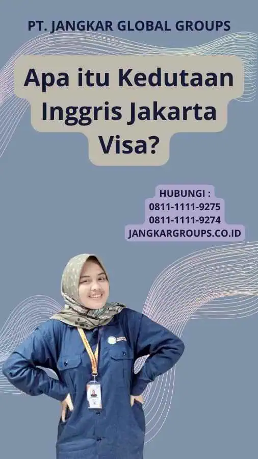 Apa itu Kedutaan Inggris Jakarta Visa?