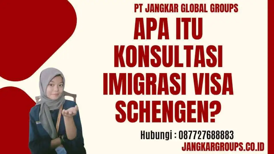 Apa itu Konsultasi Imigrasi Visa Schengen