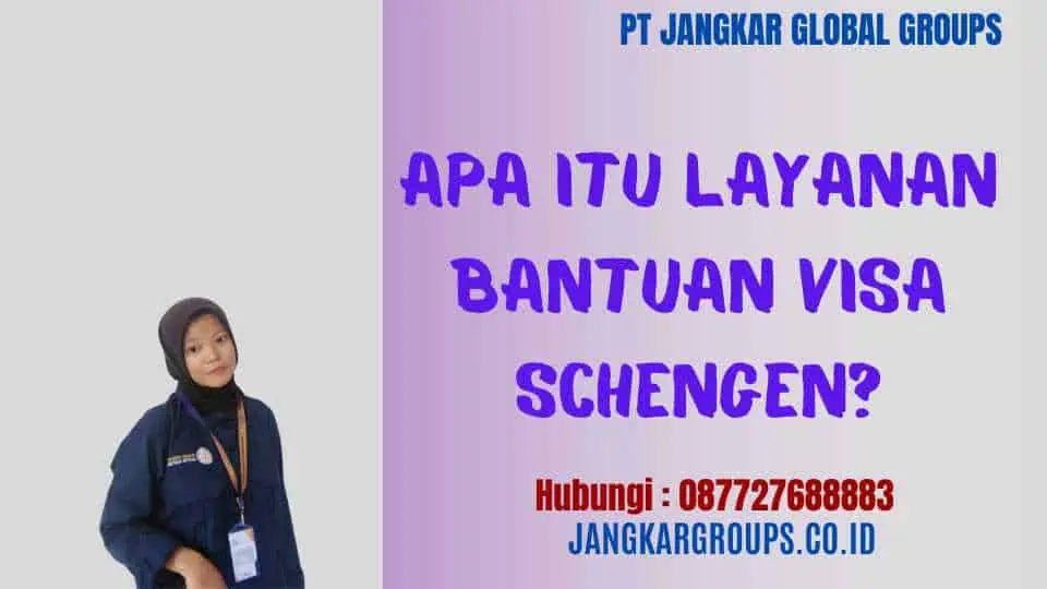 Apa itu Layanan Bantuan Visa Schengen