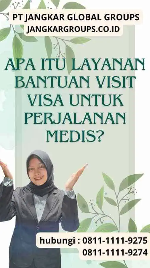 Apa itu Layanan Bantuan Visit Visa Untuk Perjalanan Medis?