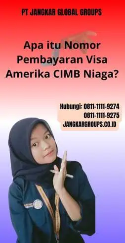 Apa itu Nomor Pembayaran Visa Amerika CIMB Niaga