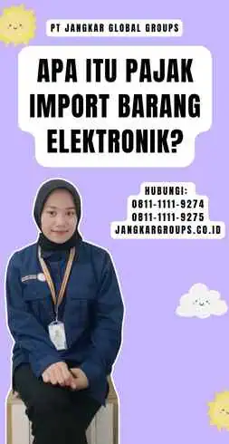 Apa itu Pajak Import Barang Elektronik - Perhitungan Pajak Impor Barang Elektronik