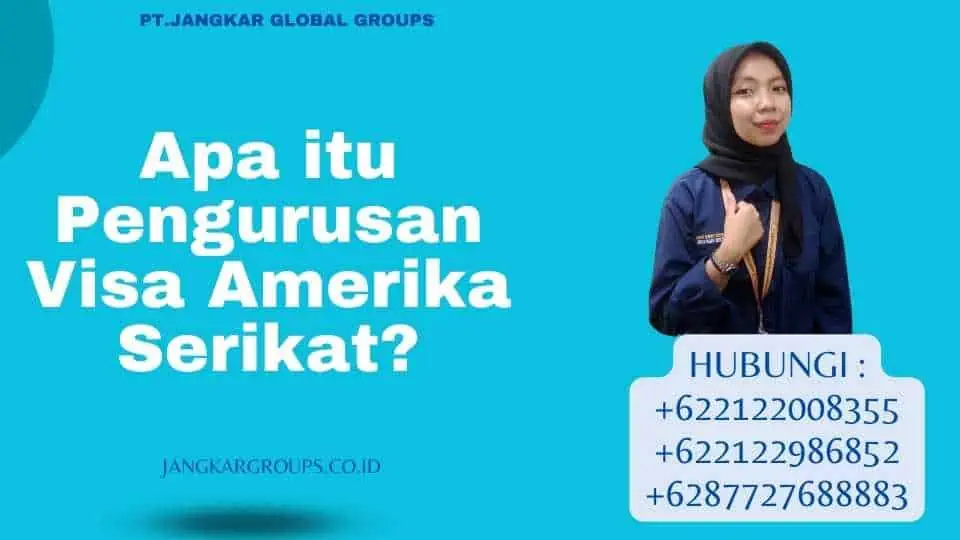 Apa itu Pengurusan Visa Amerika Serikat