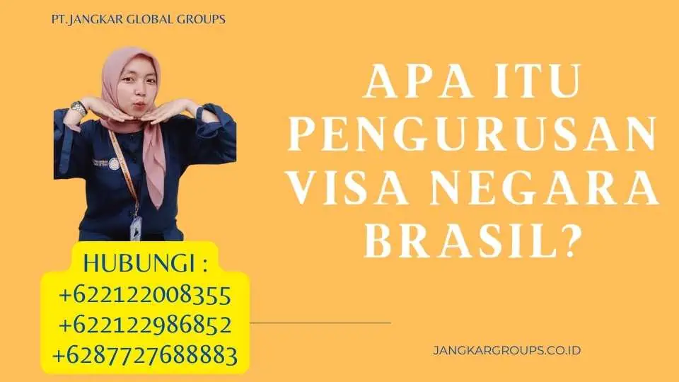 Apa itu Pengurusan Visa Negara Brasil