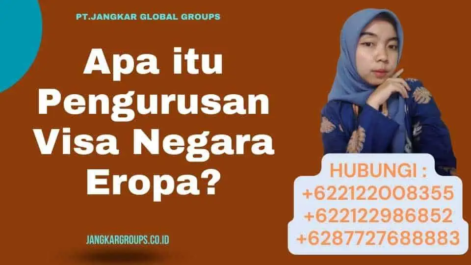 Apa itu Pengurusan Visa Negara Eropa