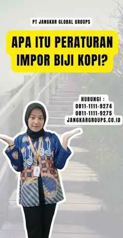 Apa itu Peraturan Impor Biji Kopi