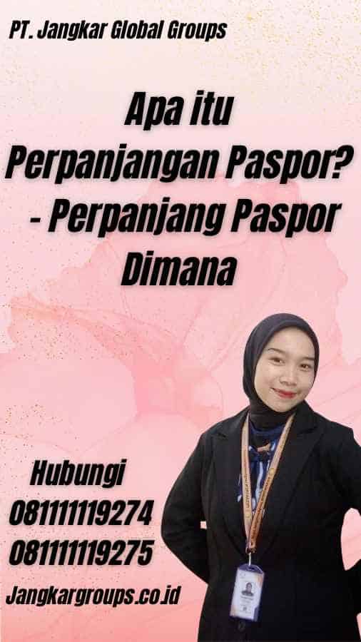 Apa itu Perpanjangan Paspor? - Perpanjang Paspor Dimana