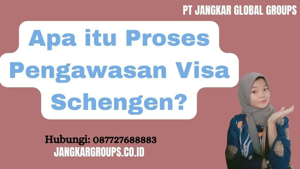 Apa itu Proses Pengawasan Visa Schengen