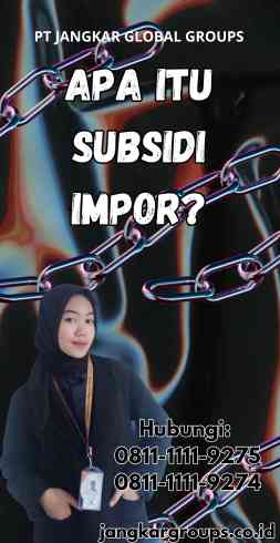 Apa itu Subsidi Impor