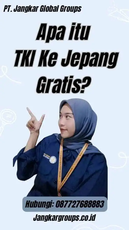 Apa itu TKI Ke Jepang Gratis?