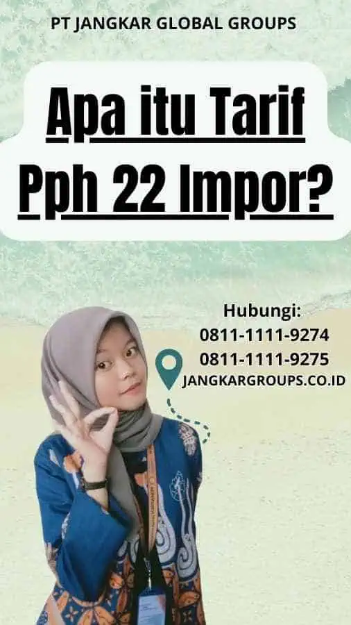 Apa itu Tarif Pph 22 Impor