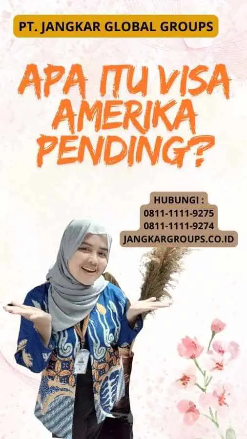 Apa itu Visa Amerika Pending?