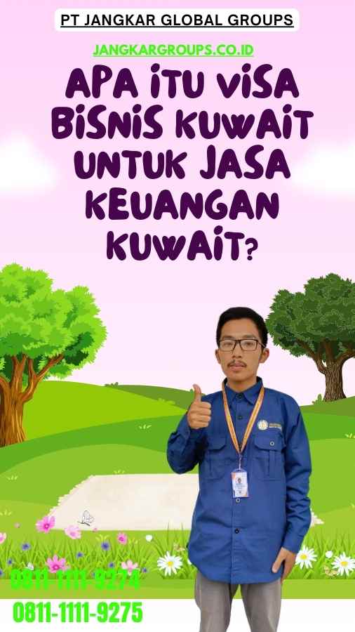 Apa itu Visa Bisnis Kuwait Untuk Jasa Keuangan Kuwait- Visa Bisnis Kuwait Untuk Jasa Keuangan Kuwait