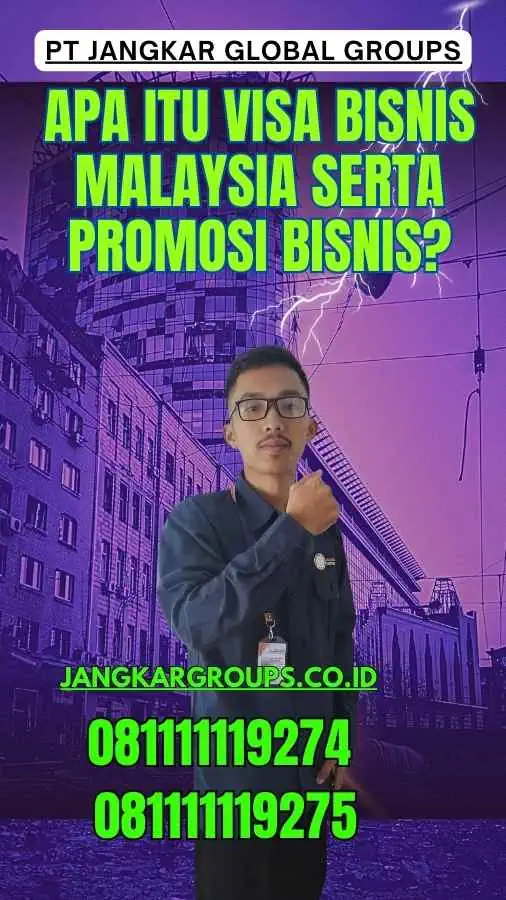 Apa itu Visa Bisnis Malaysia Serta Promosi Bisnis