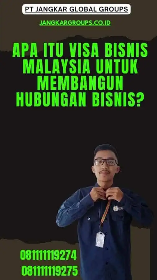 Apa itu Visa Bisnis Malaysia Untuk Membangun Hubungan Bisnis