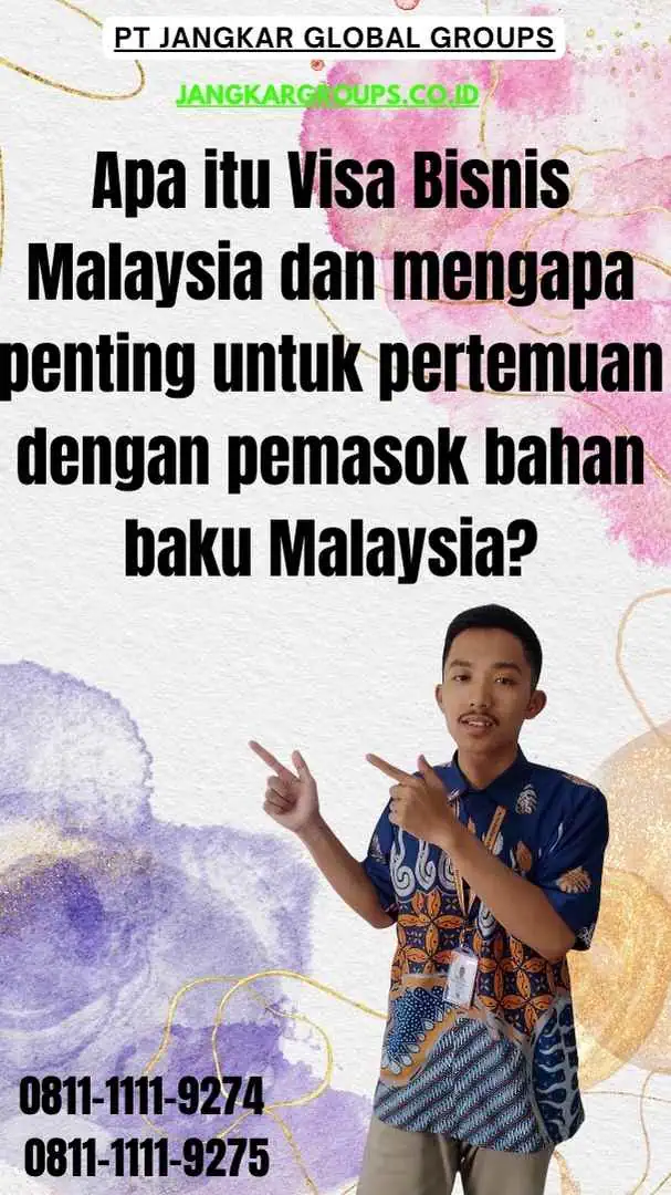 Apa itu Visa Bisnis Malaysia dan mengapa penting untuk pertemuan dengan pemasok bahan baku Malaysia