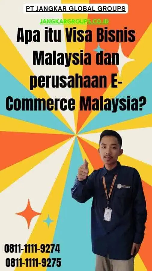 Apa itu Visa Bisnis Malaysia dan perusahaan E-Commerce Malaysia