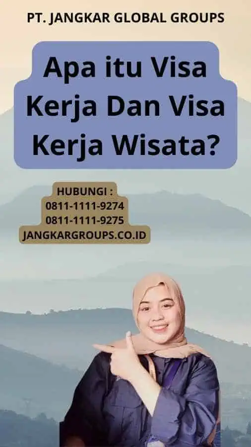 Apa itu Visa Kerja Dan Visa Kerja Wisata?