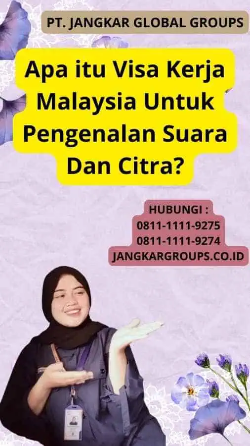 Apa itu Visa Kerja Malaysia Untuk Pengenalan Suara Dan Citra?