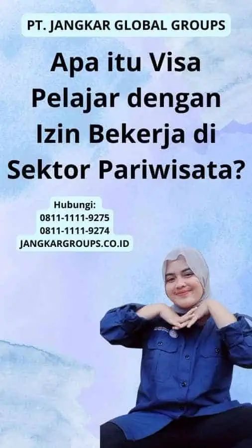 Apa itu Visa Pelajar dengan Izin Bekerja di Sektor Pariwisata?