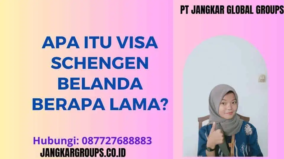 Apa itu Visa Schengen Belanda Berapa Lama