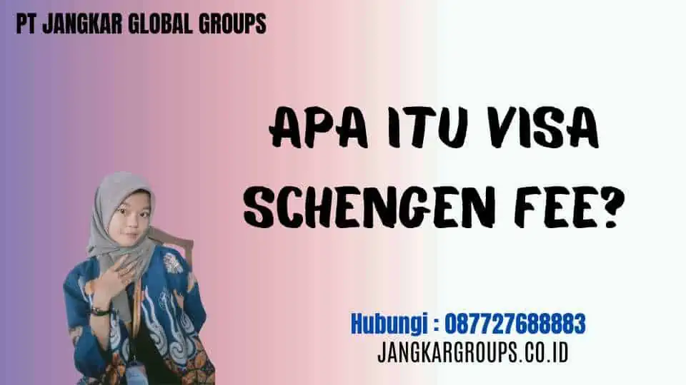 Apa itu Visa Schengen Fee