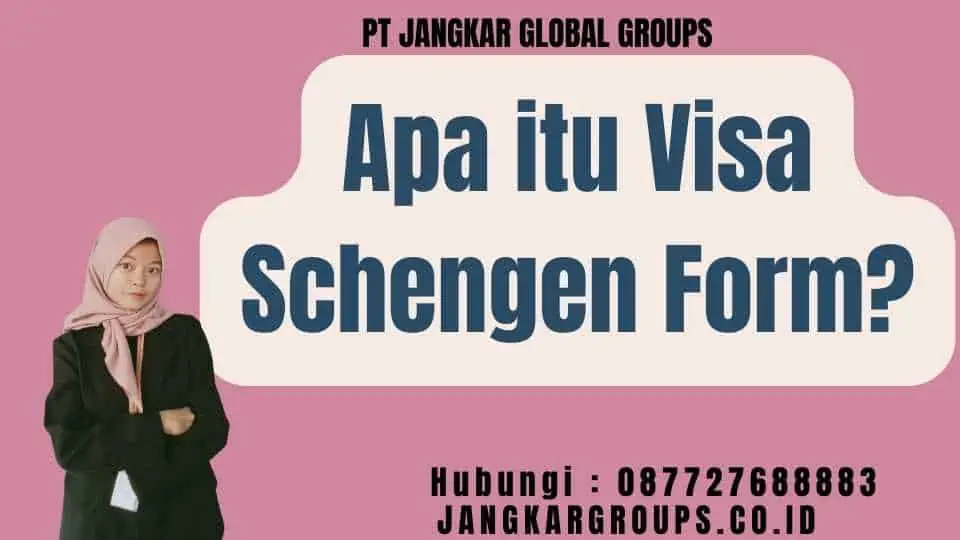 Apa itu Visa Schengen Form