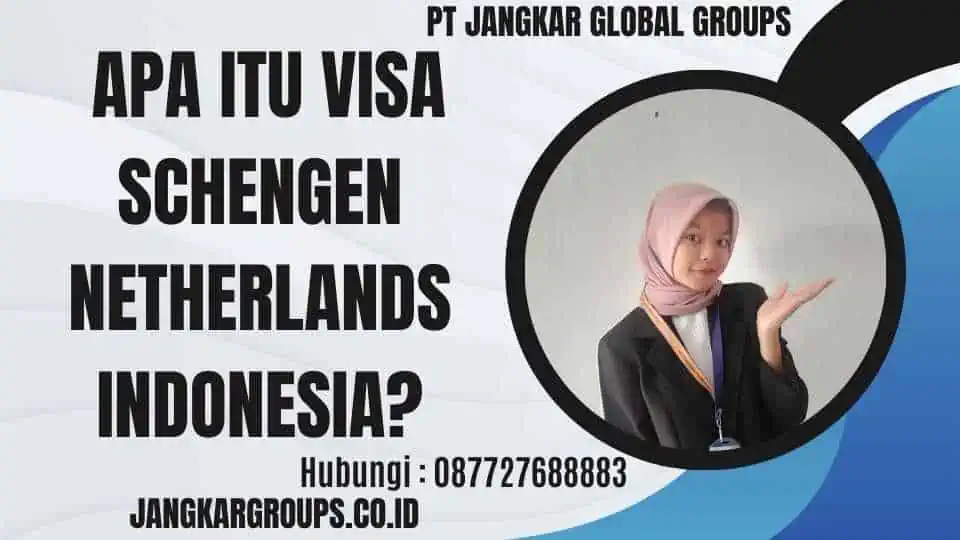 Apa itu Visa Schengen Netherlands Indonesia