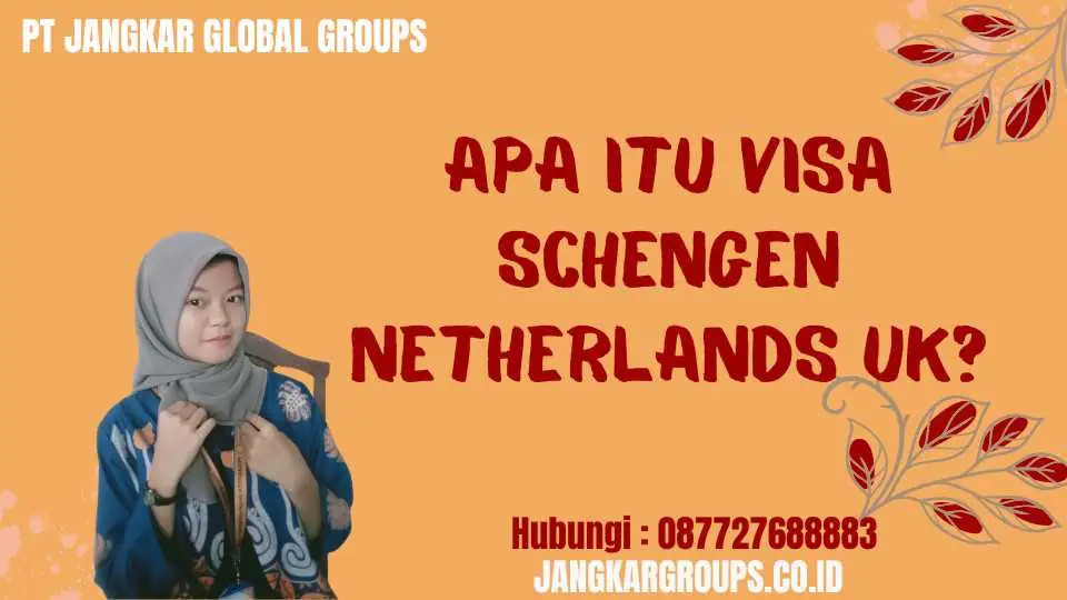 Apa itu Visa Schengen Netherlands UK