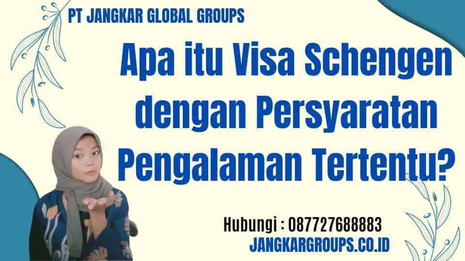 Apa itu Visa Schengen dengan Persyaratan Pengalaman Tertentu