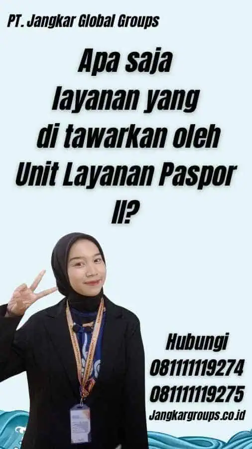 Apa saja layanan yang di tawarkan oleh Unit Layanan Paspor II?