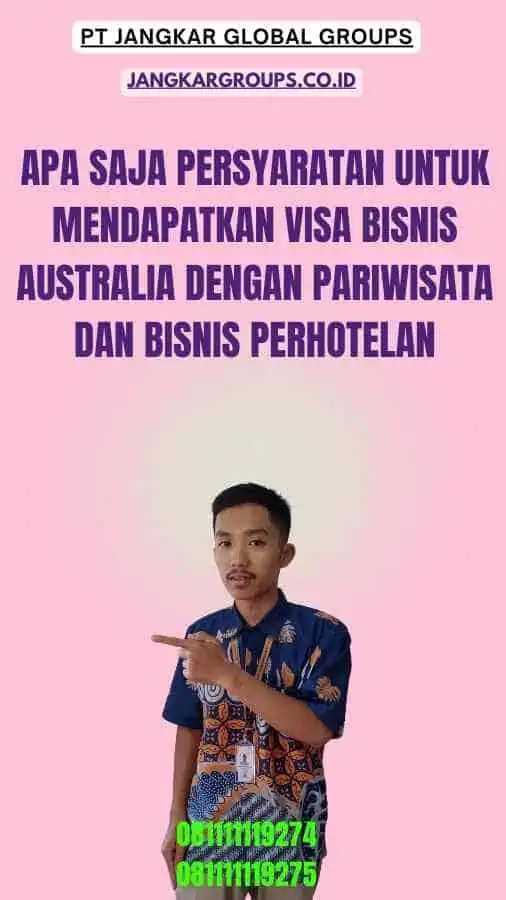 Apa saja persyaratan untuk mendapatkan Visa Bisnis Australia Dengan Pariwisata Dan Bisnis Perhotelan