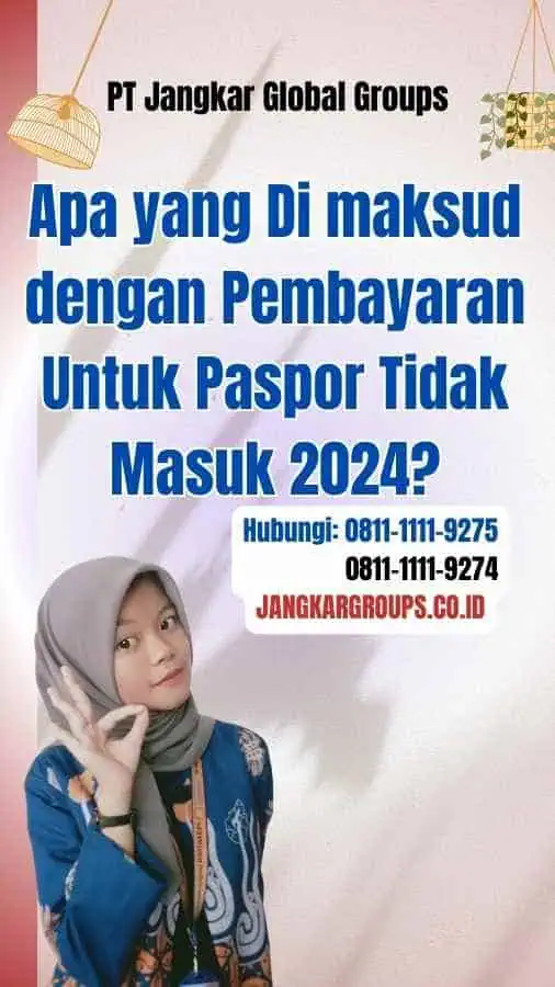 Apa yang Di maksud dengan Pembayaran Untuk Paspor Tidak Masuk 2024