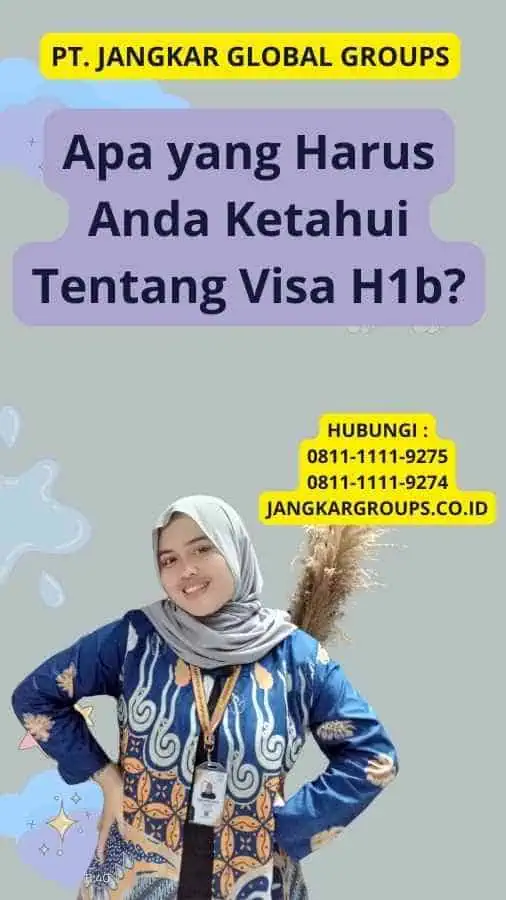 Apa yang Harus Anda Ketahui Tentang Visa H1b?