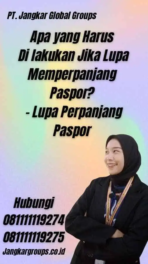 Apa yang Harus Di lakukan Jika Lupa Memperpanjang Paspor? - Lupa Perpanjang Paspor