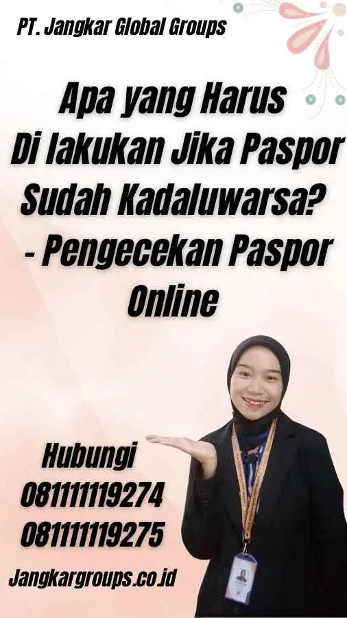 Apa yang Harus Di lakukan Jika Paspor Sudah Kadaluwarsa? - Pengecekan Paspor Online