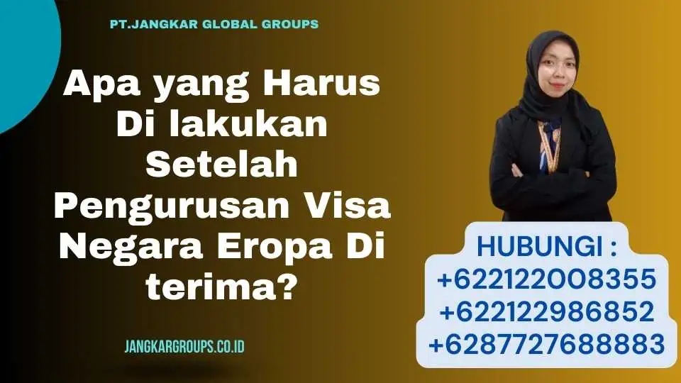 Apa yang Harus Di lakukan Setelah Pengurusan Visa Negara Eropa Di terima