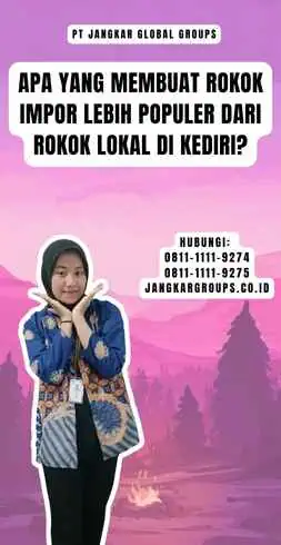 Apa yang Membuat Rokok Impor Lebih Populer dari Rokok Lokal di Kediri