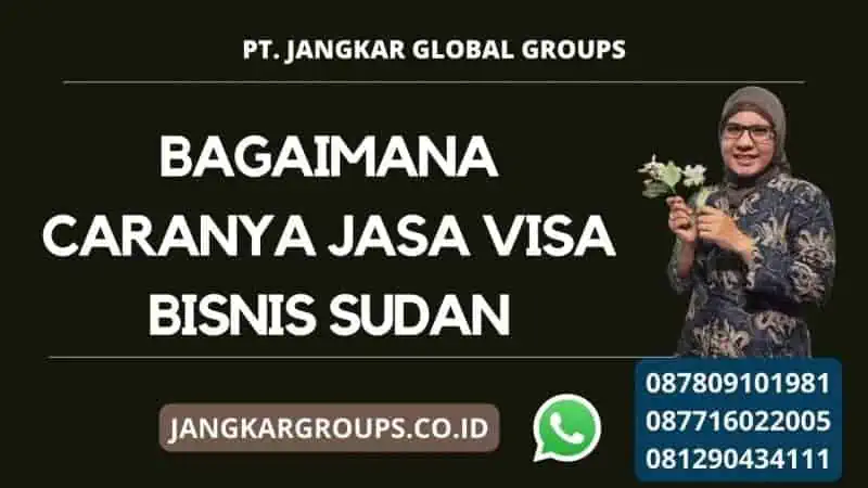 Bagaimana caranya Jasa Visa Bisnis Sudan