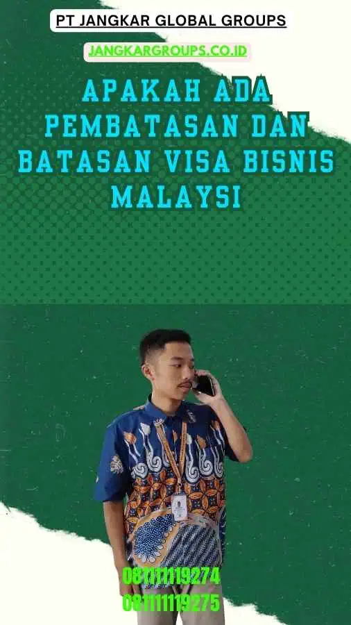 Apakah Ada Pembatasan dan Batasan Visa Bisnis Malaysi