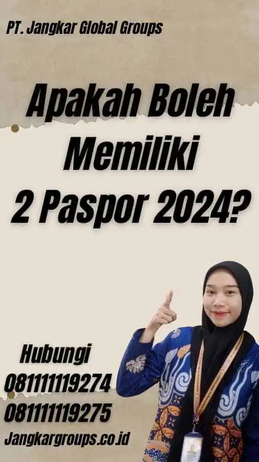 Apakah Boleh Memiliki 2 Paspor 2024?